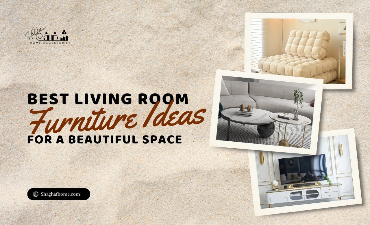 12 Best Living Room Furniture Ideas for a Beautiful Space (UAE) - SHAGHAF HOME
