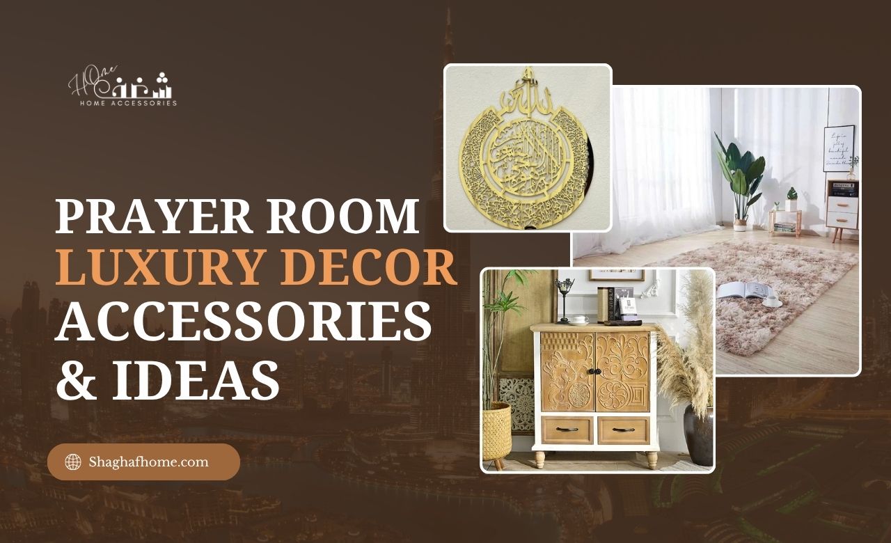 Prayer Room Luxury Decor Accessories & Ideas for Dubai, UAE