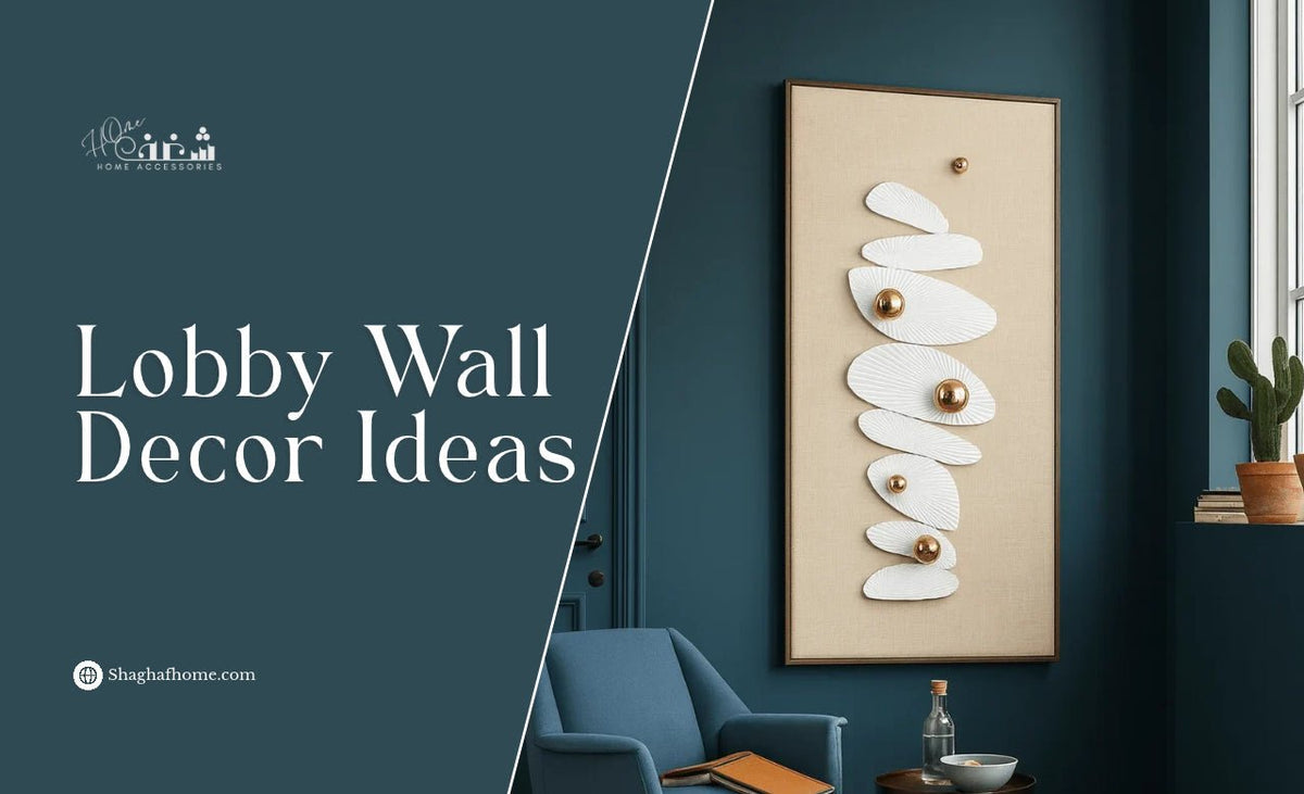 Lobby Wall Decor Ideas to Create First Impression in Dubai, UAE - SHAGHAF HOME