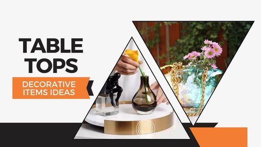 Table Tops Decorative Items Ideas 2024 (For Luxury Look) - SHAGHAF HOME