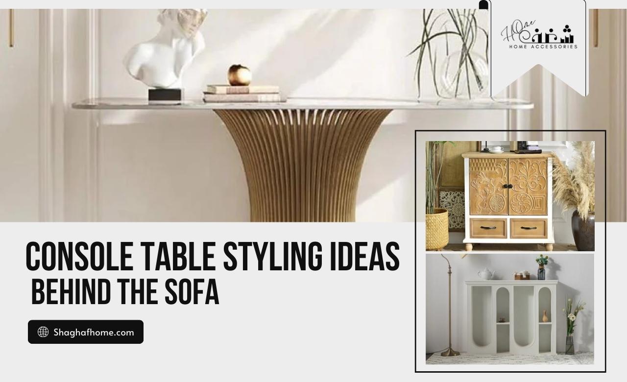5 Console Table Styling Ideas Behind the Sofa (Dubai, UAE) - SHAGHAF HOME