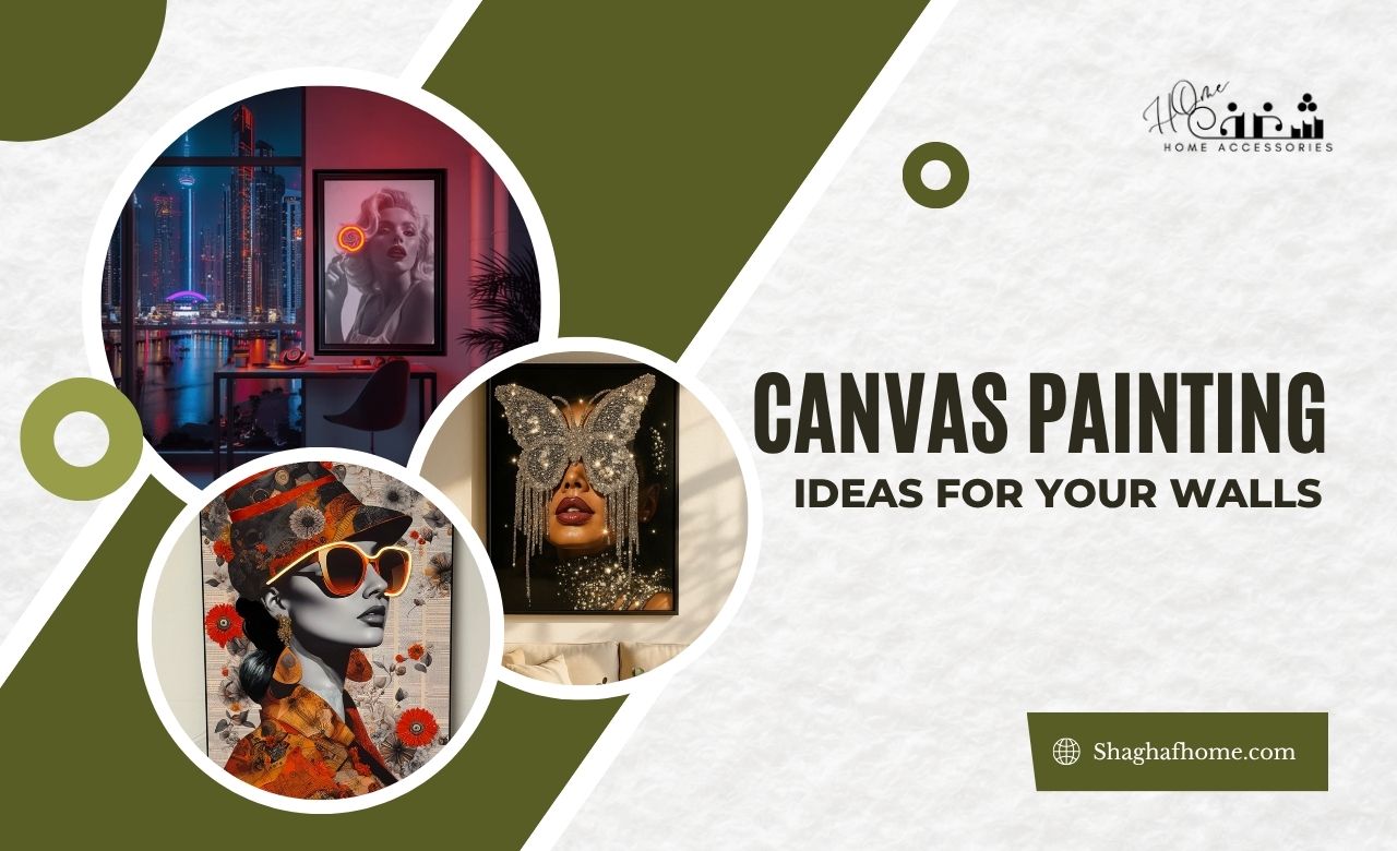 7 Canvas Painting Ideas For Your Walls (Dubai, UAE) - SHAGHAF HOME