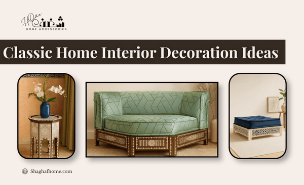 8 Classic Home Interior Decoration Ideas (Dubai, UAE) | SHAGHAF HOME