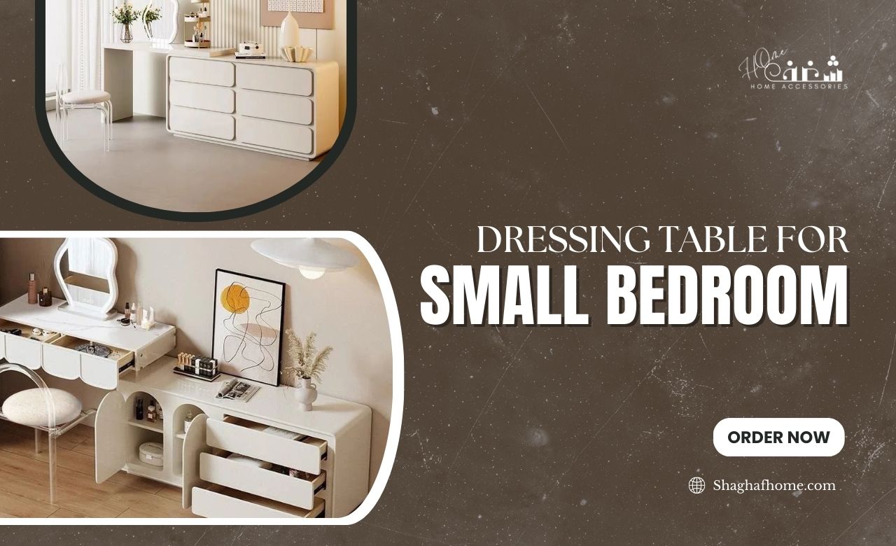 Best Dressing Table for Small Bedroom in Dubai ,UAE - SHAGHAF HOME