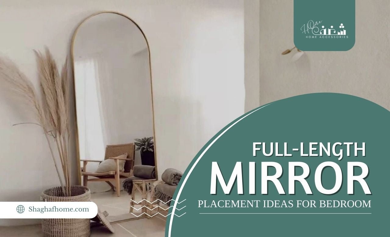 Full-Length Mirror Placement Ideas for Bedroom in Dubai, UAE - SHAGHAF HOME