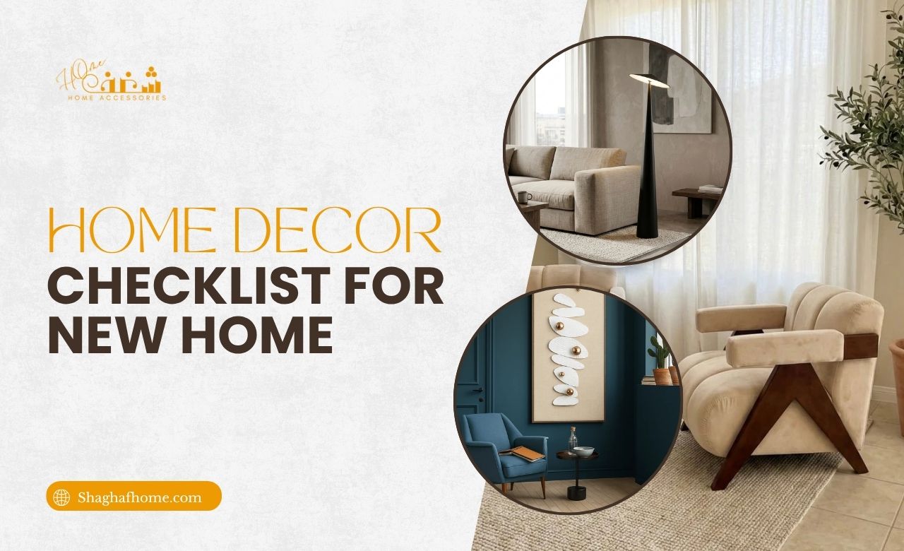 Home Decor Checklist for New Home (UAE) - SHAGHAF HOME