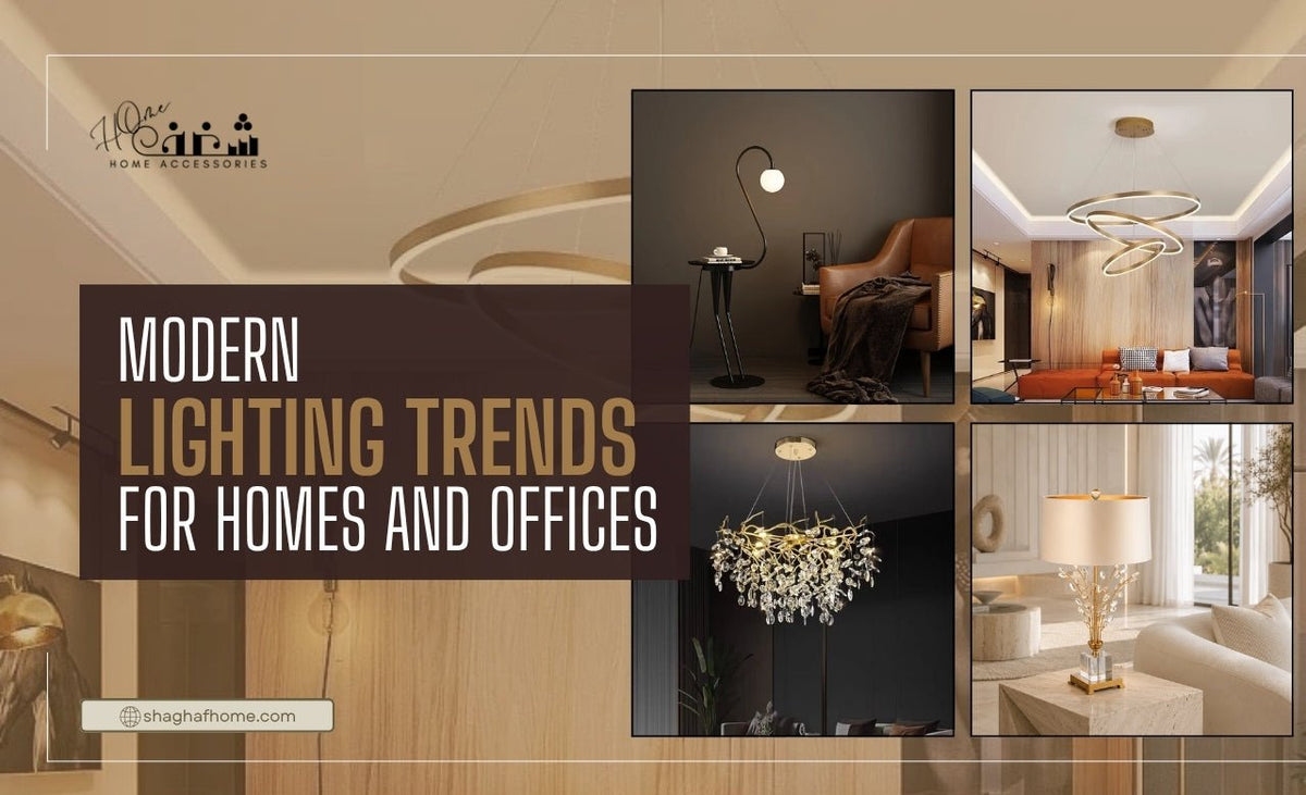 Modern Lighting Trends for Homes and Offices in UAE (2026) - SHAGHAF HOME