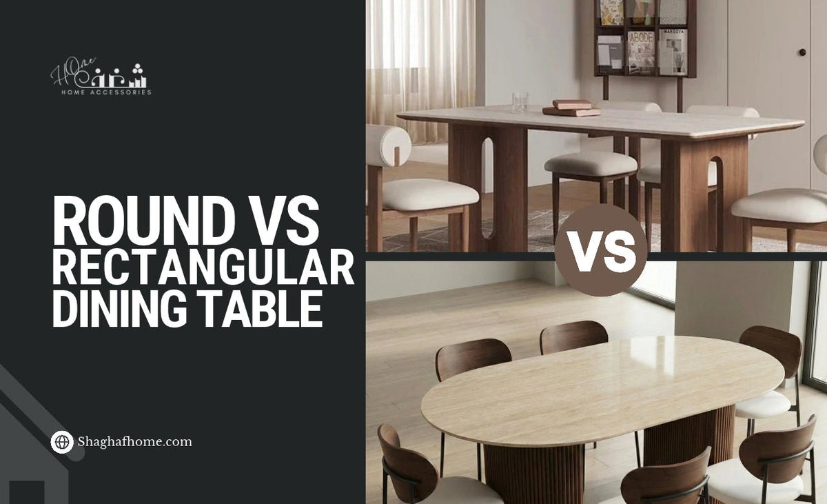 Round vs Rectangular Dining Table for Your Home (UAE) - SHAGHAF HOME