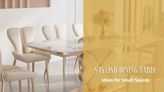 Stylish Dining Table Ideas for Small Spaces (Dubai, UAE) - SHAGHAF HOME 