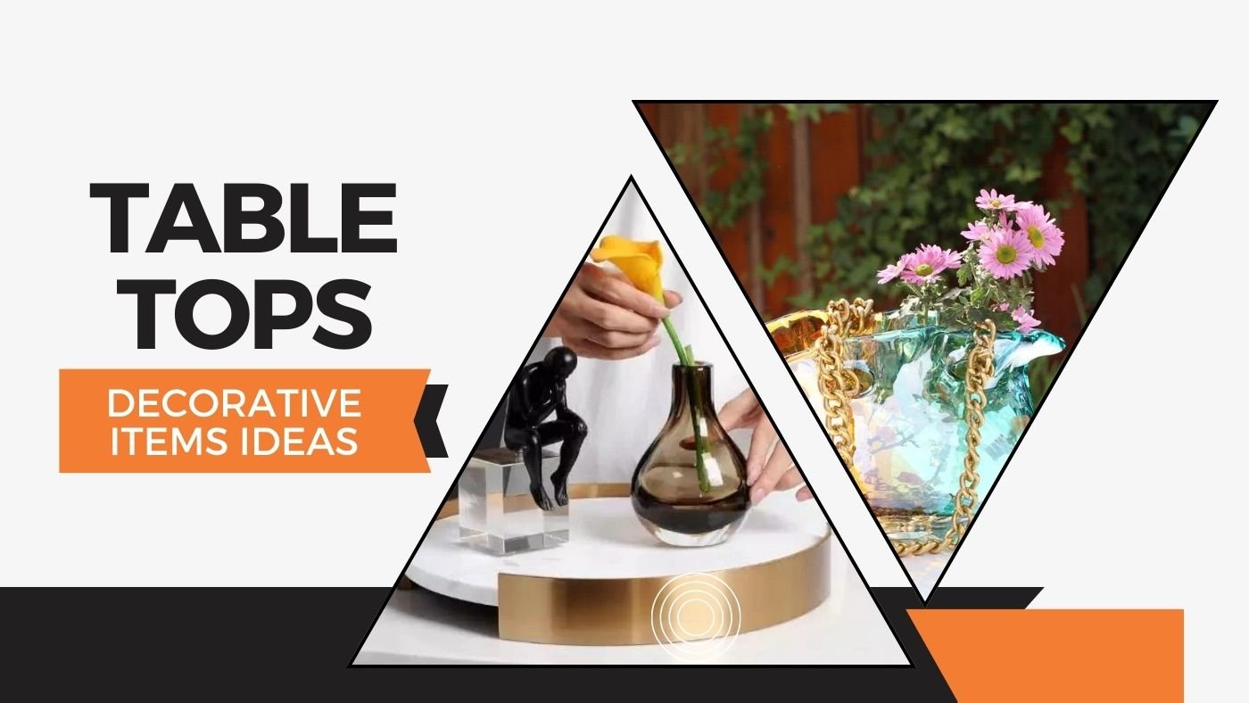 Table Tops Decorative Items Ideas 2025 (For Luxury Look) - SHAGHAF HOME